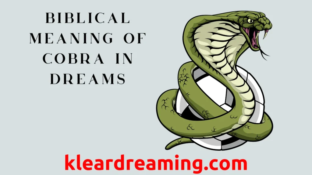 Biblical Meaning of Cobra in Dreams