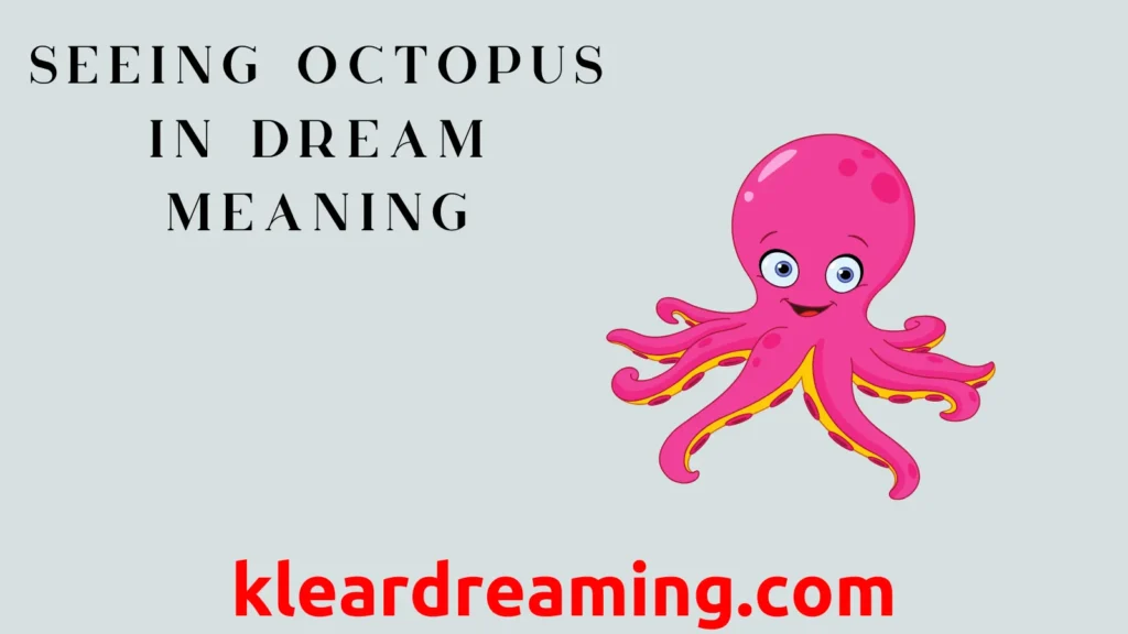 Seeing Octopus in Dream Meaning