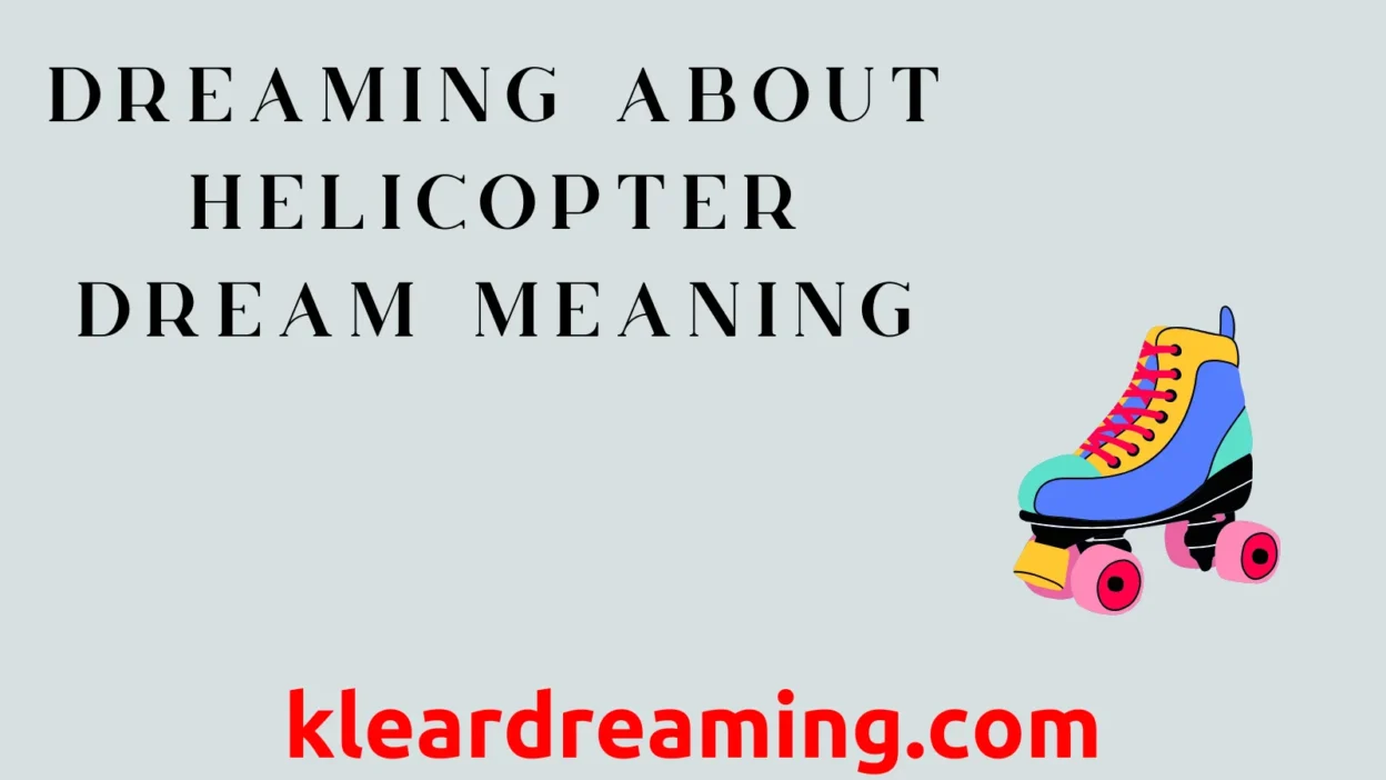 Dreaming About Helicopter Dream Meaning