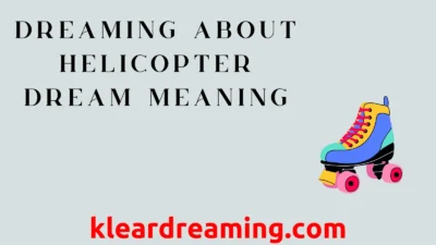 Dreaming About Helicopter Dream Meaning