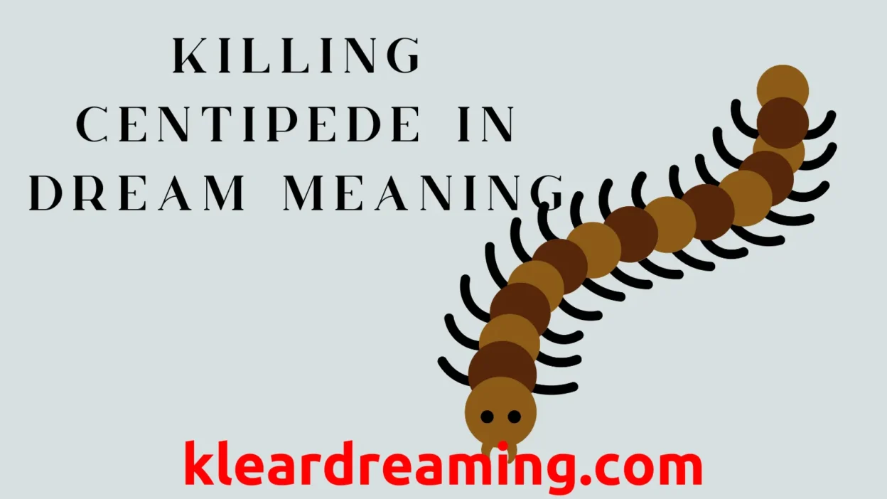 Killing Centipede in Dream Meaning