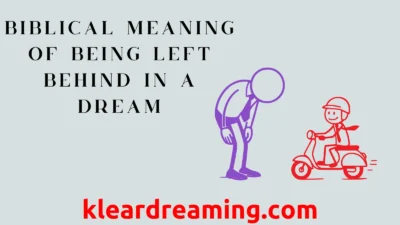 Biblical Meaning of Being Left Behind in a Dream