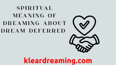 Spiritual Meaning of Dreaming About Dream Deferred