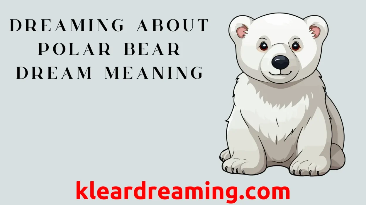 DREAMING ABOUT POLAR BEAR DREAM MEANING