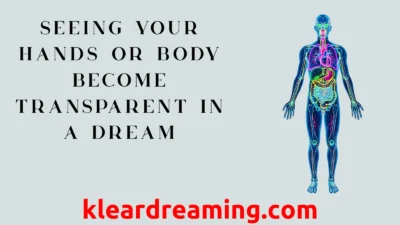 Seeing Your Hands or Body Become Transparent in a Dream