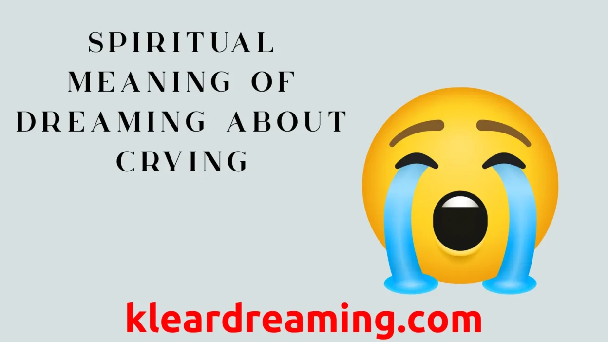 Spiritual Meaning of Dreaming About Crying