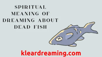 Spiritual Meaning of Dreaming About Dead Fish