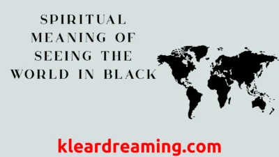 Spiritual Meaning of Seeing the World in Black