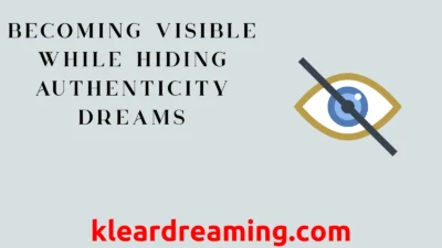 Becoming Visible While Hiding Authenticity Dreams