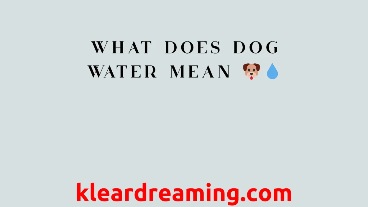 What Does Dog Water Mean