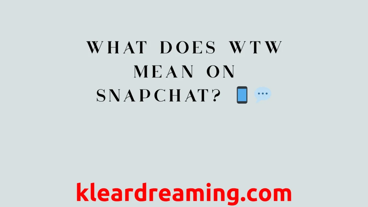 What Does WTW Mean on Snapchat