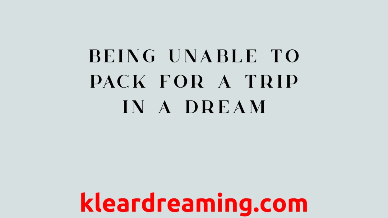 Being Unable to Pack for a Trip in a Dream