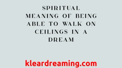 Spiritual Meaning of Being Able to Walk on Ceilings in a Dream