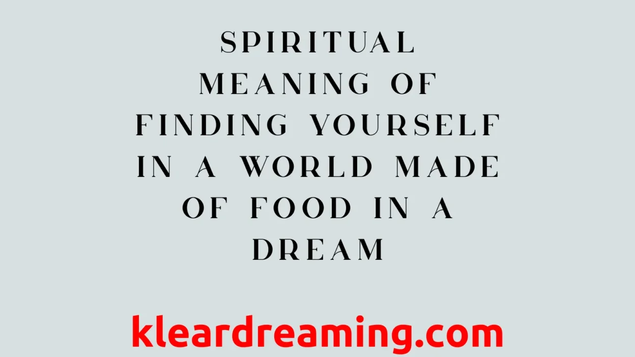 Spiritual Meaning of Finding Yourself in a World Made of Food in a Dream